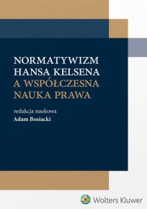 Okładka książki Normatywizm Hansa Kelsena a współczesna nauka prawa