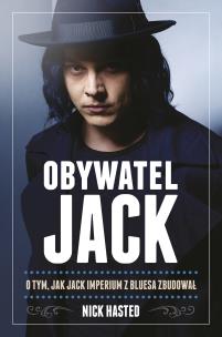 Okładka książki Obywatel Jack. O tym jak Jack imperium z bluesa zbudował.