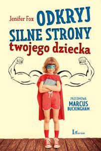 Okładka książki Odkryj silne strony twojego dziecka