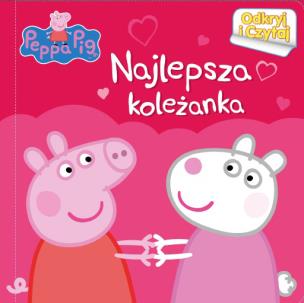 Okładka książki Peppa Pig. Najlepsza koleżanka.ODKRYJ i CZYTAJ - OPRAWA TWARDA, strony kartonowe