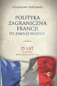 Okładka książki Polityka zagraniczna Francji po zimnej wojnie