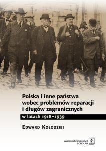 Okładka książki Polska i inne państwa wobec problemów reparacji i długów zagranicznych w latach 1918-1939