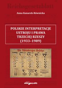 Okładka książki Polskie interpretacje ustroju i prawa Trzeciej Rzeszy (1933-1989)