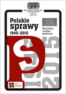 Polskie sprawy 1945-2015. Autor: Czyżewski Marek, Horolets Anna, Podemski Krzysztof, Rancew-Sikora Dorota (redakcja). Multiszop.pl Okładka książki Polskie sprawy 1945-2015