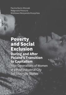 Okładka książki Poverty and Social Exclusion During and After Poland's Transition to Capitalism Four Generations of