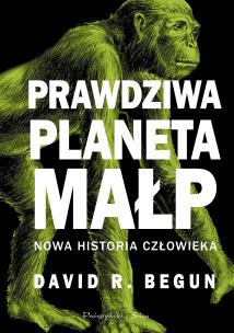 Okładka książki Prawdziwa planeta małp. Nowa historia człowieka