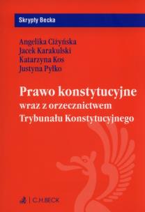 Prawo konstytucyjne wraz z orzecznictwem Trybunału Konstytucyjnego. Autor: Ciżyńska Angelika, Karakulski Jacek, Kos Katarzyna, Pyłko Justyna. Multiszop.pl Okładka książki Prawo konstytucyjne wraz z orzecznictwem Trybunału Konstytucyjnego
