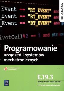 Okładka książki Programowanie urządzeń i systemów mechatronicznych. Kwalifikacja E.19.3. Podręcznik do nauki zawodu technik mechatronik
Szkoły ponadgimnazjalne