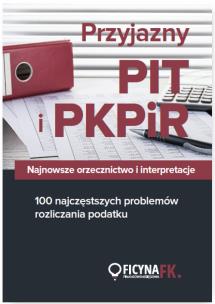 Opakowanie Przyjazny PIT i PKPiR Najnowsze orzecznictwo i interpretacje oraz 100 najczęstszych problemów
