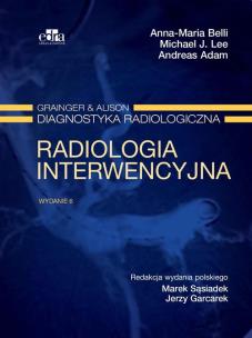 Okładka książki Radiologia interwencyjna. Grainger & Alison Diagnostyka radiologiczna