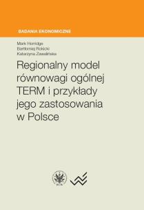 Okładka książki Regionalny model równowagi ogólnej TERM i przykłady jego zastosowania w Polsce