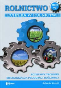 Okładka książki Rolnictwo cz. VII. Technika w rolnictwie. Podstawy techniki.
