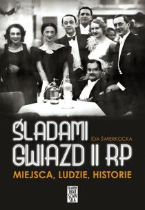 Okładka książki Śladami gwiazd II RP Miejsca ludzie historie