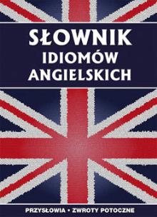 Okładka książki Słownik idiomów angielskich