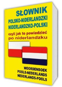 Okładka książki Słownik polsko-niderlandzki niderlandzko-polski czyli jak to powiedzieć po niderlandzku