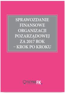 Okładka książki Sprawozdanie finansowe organizacji pozarządowej za 2017 rok krok po kroku