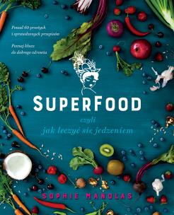 Okładka książki Superfood, czyli jak leczyć się jedzeniem