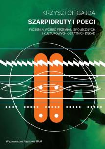 Okładka książki Szarpidruty i poeci Piosenka wobec przemian społecznych i kulturowych ostatnich dekad