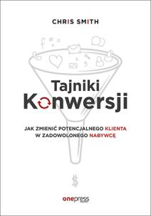 Okładka książki Tajniki Konwersji Jak zmienić potencjalnego klienta w zadowolonego nabywcę