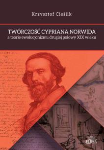 Okładka książki Twórczość Cypriana Norwida a teorie ewolucjonizmu drugiej połowy XIX wieku