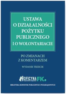 Okładka książki Ustawa o działalności pożytku publicznego i o wolontariacie po zmianach z komentarzem