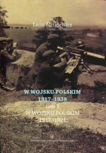 Okładka książki W Wojsku Polskim 1917-1938 Tom 1 W wojsku Polskim 1917-1921