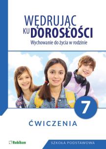 Okładka książki Wędrując ku dorosłości Wychowanie do życia w rodzinie Ćwiczenia dla klasy 7 szkoły podstawowej