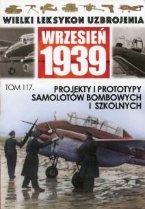 Opakowanie Wielki Leksykon Uzbrojenia Wrzesień 1939 Tom 117 Projekty i prototypy samolotów bombowych i szkolnych