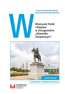 Okładka książki Wizerunek Polski i Polaków w chicagowskim „Dzienniku Związkowym”