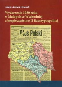 Okładka książki Wydarzenia 1930 roku w Małopolsce Wschodniej a bezpieczeństwo II Rzeczypospolitej