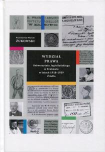 Okładka książki Wydział Prawa Uniwersytetu Jagiellońskiego w Krakowie w latach 1918-1939