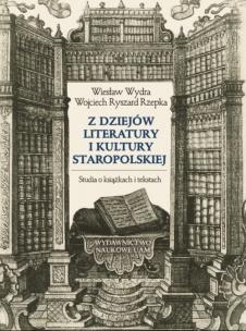 Okładka książki Z dziejów literatury i kultury staropolskiej Studia o książkach i tekstach