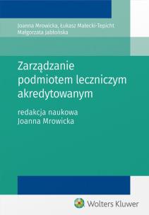 Okładka książki Zarządzanie podmiotem leczniczym akredytowanym