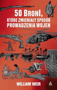 Okładka książki 50 broni, które zmieniały sposób prowadzenia wojen