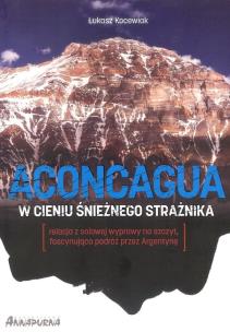 Okładka książki Aconcagua. W cieniu Śnieżnego Strażnika