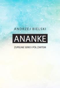 Okładka książki Ananke Zupełnie serio i półżartem