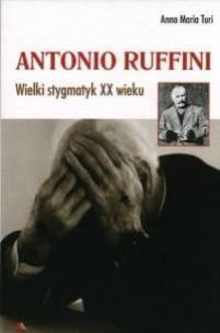 Okładka książki Antonio Ruffini. Wielki stygmatyk XX wieku