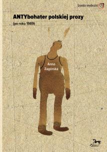 Okładka książki Antybohater polskiej prozy po roku 1989