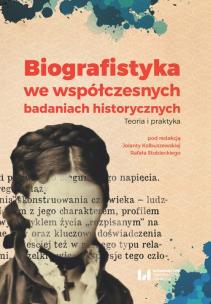 Okładka książki Biografistyka we współczesnych badaniach historiograficznych