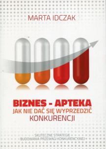 Okładka książki Biznes Apteka Jak nie dać się wyprzedzić konkurencji