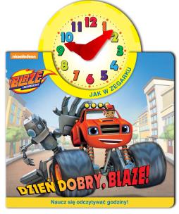 Okładka książki Blaze i megamaszyny Jak w zegarku.Dzień dobry BLAZE.