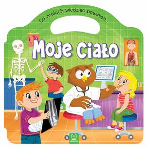 Okładka książki Co maluch wiedzieć powinien Moje ciało