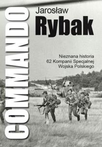 Okładka książki Commando Nieznana Historia 62 Kompanii Specjalnej WP