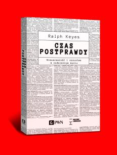 Czas postprawdy. Autor: Keyes Ralph. Multiszop.pl Okładka książki Czas postprawdy