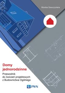 Domy jednorodzinne. Przewodnik do ćwiczeń projektowych z Budownictwa Ogólnego. Autor: Siewczyńska Monika. Multiszop.pl Okładka książki Domy jednorodzinne. Przewodnik do ćwiczeń projektowych z Budownictwa Ogólnego