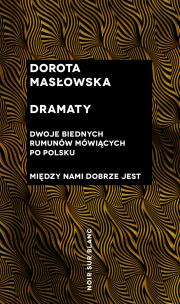 Okładka książki Dramaty - Dwoje biednych Rumunów mówiących po polsku, Między nami dobrze jest