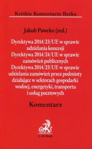 Okładka książki Dyrektywa 2014/23/UE w sprawie udzielania koncesji Dyrektywa 2014/24/UE w sprawie zamówień publicznych Dyrektywa 2014/25/UE w sprawie udzielania zamówień przez podmioty działające w sektorach gospodarki wodnej energetyki transportu i usług pocztowych
