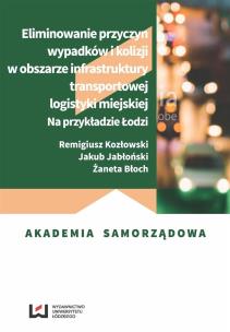 Okładka książki Eliminowanie przyczyn wypadków i kolizji w obszarze infrastruktury transportowej logistyki miejskiej