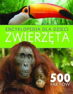 Okładka książki Encyklopedia dla dzieci. Zwierząta. 500 faktów