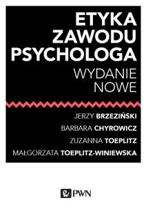 Etyka zawodu psychologa. Autor: Brzeziński Jerzy, Chyrowicz Barbara, Toeplitz Zuzanna, Toeplitz-Winiewska Małgorzata. Multiszop.pl Okładka książki Etyka zawodu psychologa